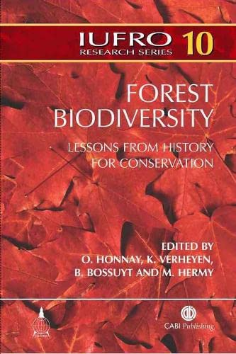 Forest biodiversity : lessons from history for conservation [Symposium history and forest biodiversity, Leuven, Belgium, 2003].