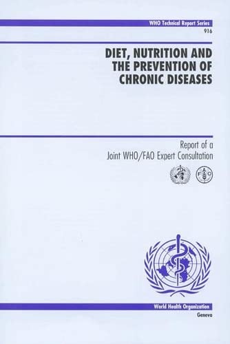 Diet, nutrition and the prevention of chronic diseases. Report of a joint WHO/FAO expert consultation.