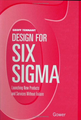 Design for six sigma. Launching new products and services without failure.