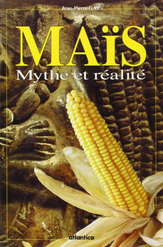 Maïs, mythe et réalité