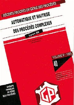 Automatique et maîtrise des procédés complexes - 5ème congrès français de génie des procédés (19/09/1995 - 21/09/1995, Lyon, France).