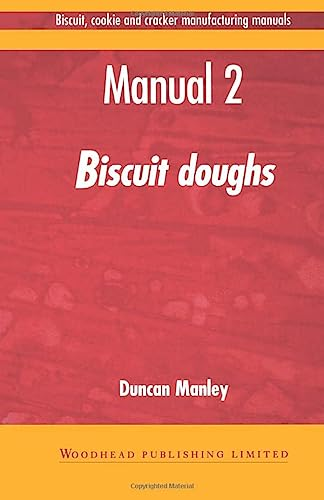 Biscuit, cookie and cracker manufacturing manuals. (6 Vol.) Manual 2 : Biscuit doughs. Types. Mixing. Conditioning. Handling. Troubleshootings tips.