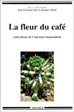 La fleur du café : caféiculteurs de l'Amérique hispanophone