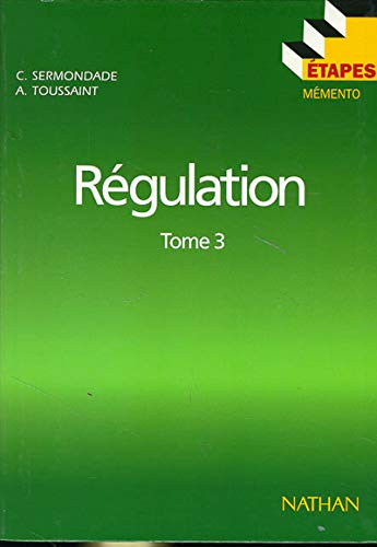Régulation. Tome 3 : Boucles complexes, régulation discontinue, études techniques.