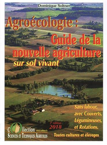 Agroécologie : Guide de la nouvelle agriculture sur sol vivant