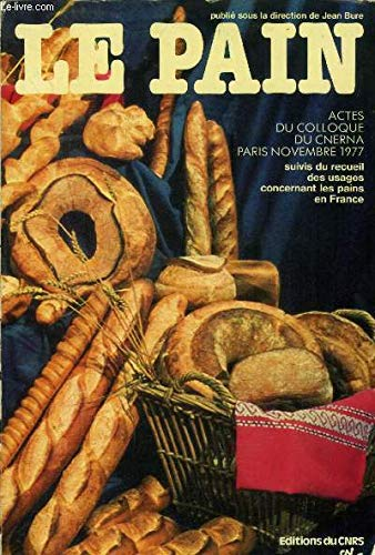 Le pain - Colloque du CNERNA (11/1977, Paris, France).