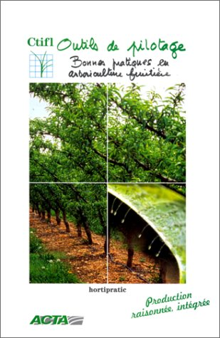 Outils de pilotage, bonnes pratiques en arboriculture fruitière : production raisonnée, intégrée