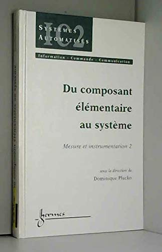 Mesure et instrumentation. Vol. 2 : Du composant élémentaire au système.
