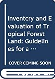 Inventory and evaluationof tropical forest land. Guidelines for a common methodology.