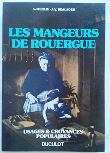 Les mangeurs de Rouergue. Cuisine paysanne contre gastronomie.