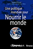 Une politique mondiale pour nourrir le monde