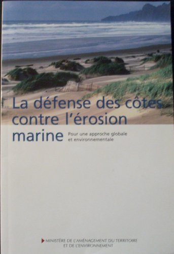 La Défense des côtes contre l'érosion marine : pour une approche globale et environnementale.