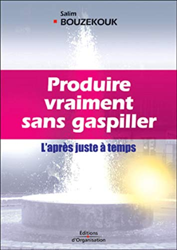 Produire vraiment sans gaspiller.