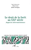 Le Droit de la forêt au XXIe siècle : aspects internationaux. Actes du colloque organisé les 5 et 6 décembre 2002 par la Société française de droit de l'environnement...