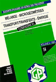 Mélange. Microgéométries. Transport/transferts. Energie - 3ème congrès français de génie des procédés (04/09/1991 - 06/09/1991, Compiègne, France).