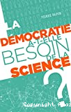 La Démocratie a-t-elle besoin de la science ?