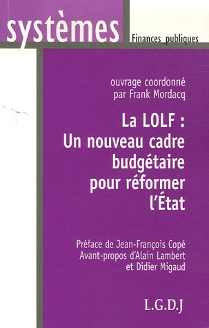 La LOLF : un nouveau cadre budgétaire pour réformer l'Etat