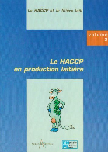 Le HACCP et la filière lait. Vol. 2 : Le HACCP en production laitière.