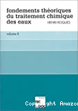 Fondements théoriques du traitement chimique des eaux. (2 Vol.) Vol. 1