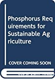 Phosphorus Requirements for Sustainable Agriculture in Asia and Oceania