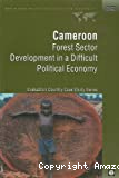 Cameroon. Forest sector development in a difficult political economy.