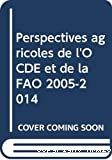 Perspectives agricoles de l'OCDE et de la FAO 2005-2014