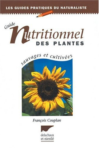 Guide nutritionnel des plantes sauvages et cultivées