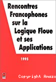 Rencontres francophones sur la logique floue et ses applications. Trente ans de logique floue (27/11/1995 - 28/11/1995, Paris, France).