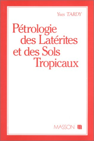 Pétrologie des latérites et des sols tropicaux.