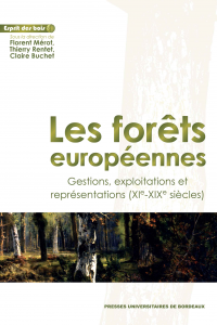 Les forêts européennes : gestions, exploitations et représentations (XIe-XIXe siècle)