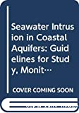 Seawater intrusion in coastal aquifers : guidelines for study, monitoring and control