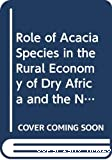Role of Acacia species in the rural economy of dry Africa and the Near East