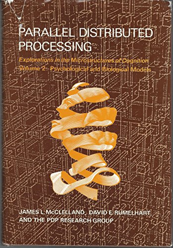 Parallel distributed processing. Explorations in the microstructure of cognition. (2 Vol.) Vol. 2 : Psychological and biological models.
