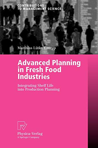 Advanced planning in fresh food industries. Integrating shelf life into production planning.