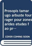 Prosopis tamarugo : arbuste fourrager pour zones arides