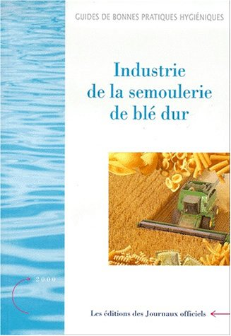 Guide de bonnes pratiques d'hygiène dans l'industrie de semoulerie de blé dur