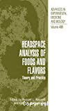 Headspace analysis of foods and flavors. Theory and practice.