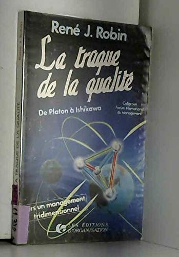 La traque de la qualité. De Platon à Ishikawa. Vers un management tridimentionnel.