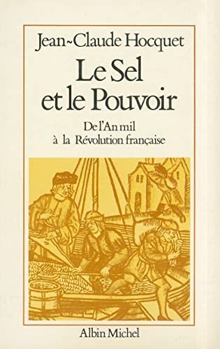 Le sel et le pouvoir. De l'an mil à la révolution française.