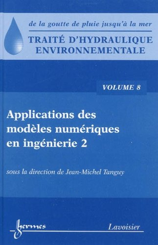 Traité d'Hydraulique environnementale. Volume 8: Applications des modèles numériques en ingénierie 2
