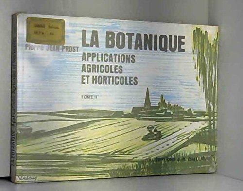 La botanique et ses applications agricoles et horticoles. Tome II