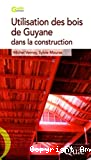 Utilisation des bois de Guyane dans la construction