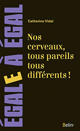 Nos cerveaux, tous pareils, tous différents !