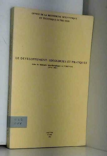 Le développement : Idéologies et pratiques - Séminaire interdisciplinaire de l'ORSTOM (1978-1981).