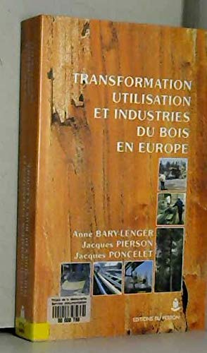 Transformation, utilisation et industries du bois en Europe.