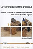 Le territoire de mare d'Ossolo. Diversité culturelle et systèmes agro-pastoraux dans l'Ouest du Sahel nigérien