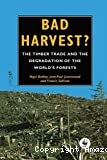 BAD HARVEST ? The timber trade and the degradation of the world's forests.