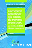 Comment optimiser les coûts de revient transport. La méthode BBZ (Budget base zéro).