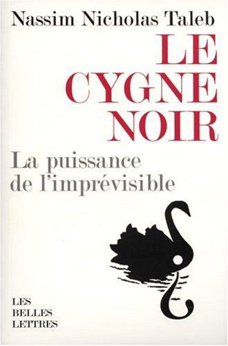 Le cygne noir. La puissance de l'imprévisible.
