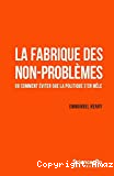 La fabrique des non-problèmes